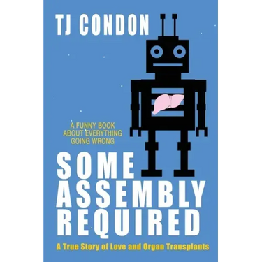 Some Assembly Required: An Organ Transplant Love Story