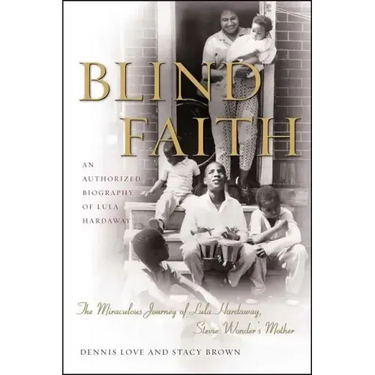 Blind Faith: The Miraculous Journey of Lula Hardaway, Stevie Wonder's Mother