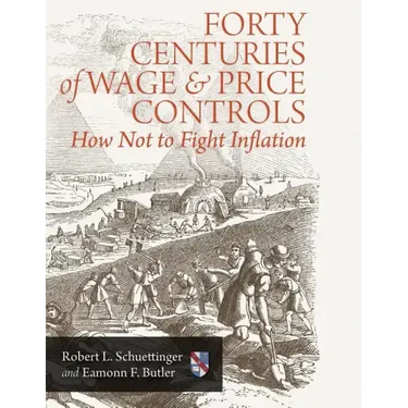 Forty Centuries of Wage and Price Controls: How Not to Fight Inflation