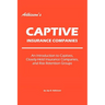 Adkisson's Captive Insurance Companies: An Introduction to Captives, Closely-Held Insurance Companies, and Risk Retention Groups