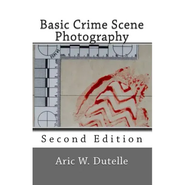 Basic Crime Scene Photography, 2nd Edition