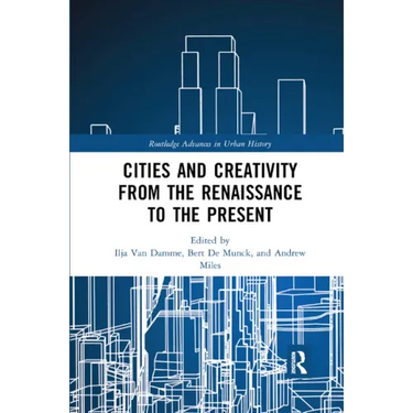 Cities and Creativity from the Renaissance to the Present