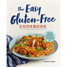 The Easy Gluten-Free Cookbook: Fast and Fuss-Free Recipes for Busy People on a Gluten-Free Diet