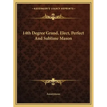 14th Degree Grand, Elect, Perfect and Sublime Mason