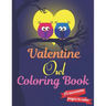 Valentine Owl Coloring Book: A Very Cute owl Coloring Book for valentines day. this book on love & love inspiration and Valentine's Day Coloring Bo