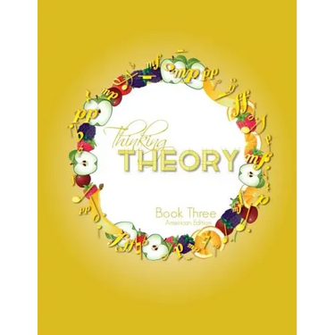 Thinking Theory Book Three (American Edition): Straight-forward, practical and engaging music theory for young students