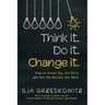 Think it. Do it. Change it.: How to Dream Big, Act Bold, and Get the Results You Want