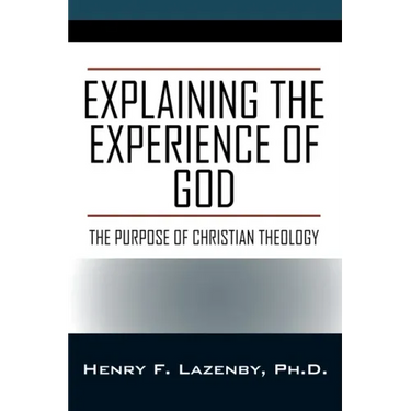 Explaining the Experience of God: The Purpose of Christian Theology