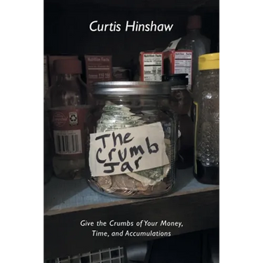 The Crumb Jar: Give the Crumbs of Your Money, Time, and Accumulations