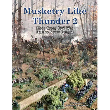 Musketry Like Thunder 2: More Great Civil War Battles Never Fought