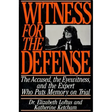 Witness for the Defense: The Accused, the Eyewitness, and the Expert Who Puts Memory on Trial