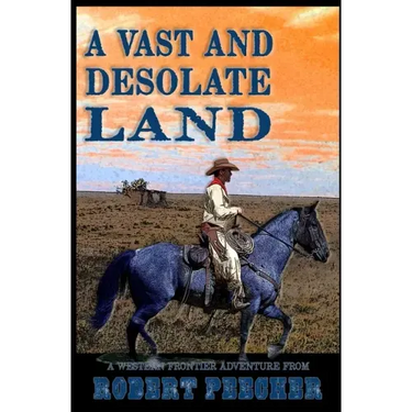 A Vast and Desolate Land: A Western Frontier Adventure
