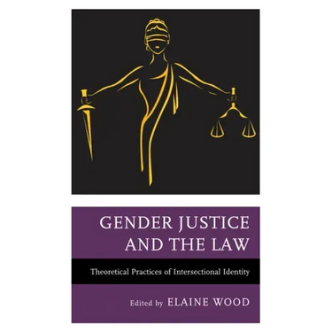 Gender Justice and the Law: Theoretical Practices of Intersectional Identity