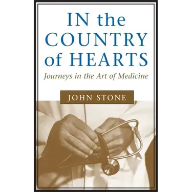 In the Country of Hearts: Journeys in the Art of Medicine