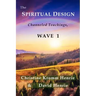 The Spiritual Design: Channeled Teachings, Wave 1