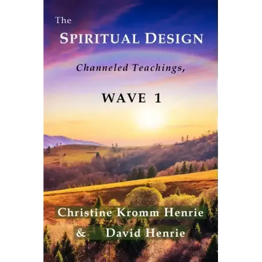 The Spiritual Design: Channeled Teachings, Wave 1