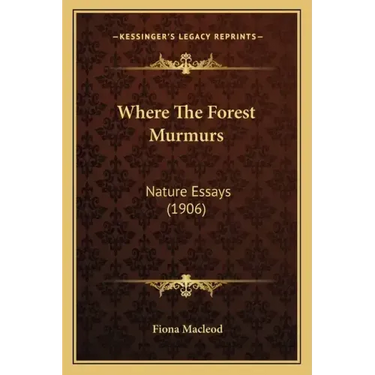 Where the Forest Murmurs: Nature Essays (1906)