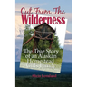 Cut From The Wilderness: The True Story of an Alaskan Homestead Girl