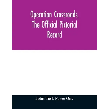 Operation Crossroads, the official pictorial record