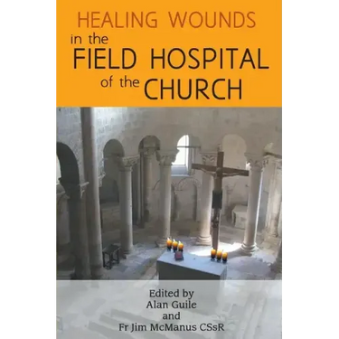 Healing Wounds in the Field Hospital of the Church