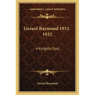 Gerard Raymond 1912-1932: A Knightly Soul