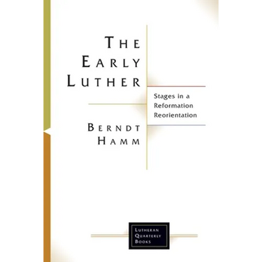 The Early Luther: Stages in a Reformation Reorientation