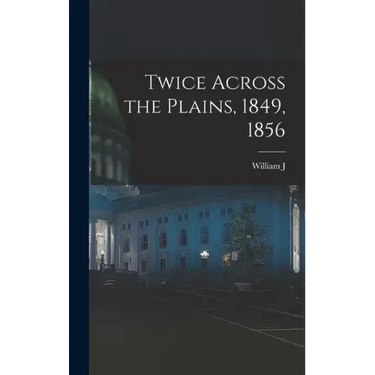 Twice Across the Plains, 1849, 1856