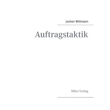 Auftragstaktik: Just a command technique or the core pillar of mastering the military operational art?