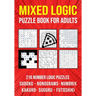Logic Puzzle Book for Adults Mixed: Sudoku, Nonograms, kakuro, Suguru, Numbrix and Futoshiki Variety Puzzlebook
