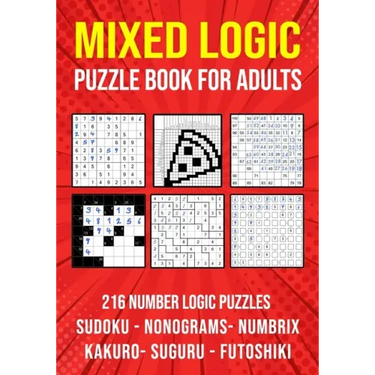 Logic Puzzle Book for Adults Mixed: Sudoku, Nonograms, kakuro, Suguru, Numbrix and Futoshiki Variety Puzzlebook