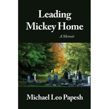 Leading Mickey Home: A Memoir