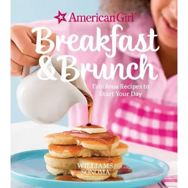 American Girl: Breakfast & Brunch: Fabulous Recipes to Start Your Day
