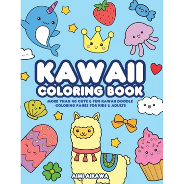 Kawaii Coloring Book: More Than 40 Cute & Fun Kawaii Doodle Coloring Pages for Kids & Adults