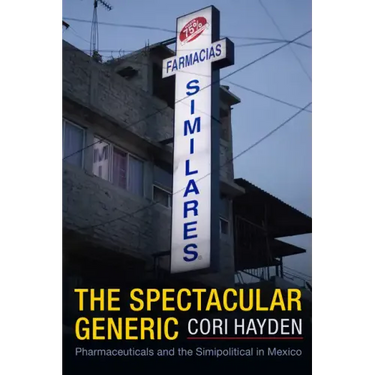 The Spectacular Generic: Pharmaceuticals and the Simipolitical in Mexico