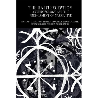 The Haiti Exception: Anthropology and the Predicament of Narrative