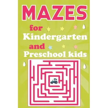 Mazes for Kindergarten and Preschool Kids: Maze Activity Book for Smart Kids Ages 3-7