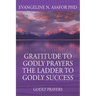 Gratitude to Godly Prayers the Ladder to Godly Success: Godly Prayers
