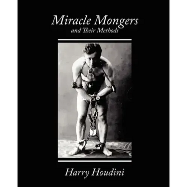 Miracle Mongers and Their Methods