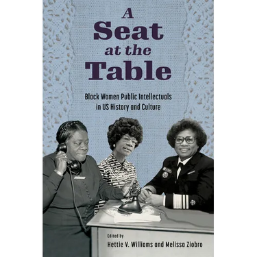 A Seat at the Table: Black Women Public Intellectuals in Us History and Culture