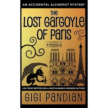 The Lost Gargoyle of Paris: An Accidental Alchemist Mystery Novella