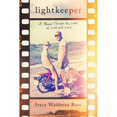 Lightkeeper: A Memoir Through the Lens of Love and Loss