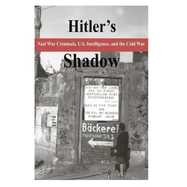 Hitler's Shadow - Nazi War Criminals, U.S. Intelligence, and the Cold War