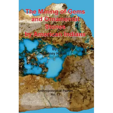 The Mining of Gems and Ornamental Stones by American Indians