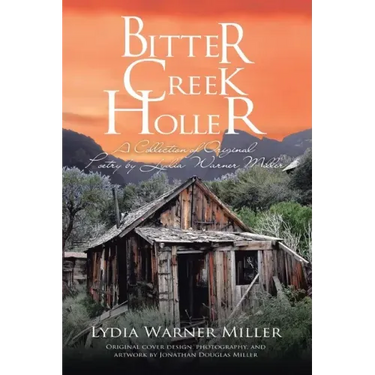 Bitter Creek Holler: A Collection of Original Poetry by Lydia Warner Miller
