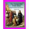 The Women Who Knew Jesus: : Female Role Models in Early Christianity