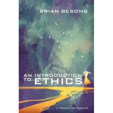 An Introduction to Ethics: A Natural Law Approach