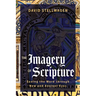 The Imagery of Scripture: Seeing the Word through New and Ancient Eyes