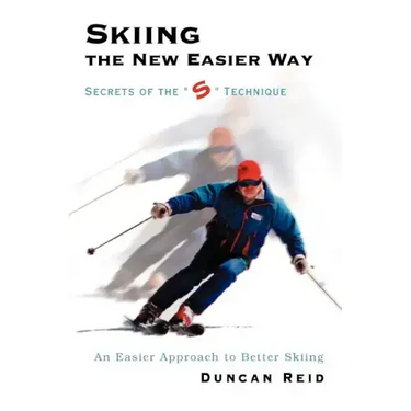 Skiing the New Easier Way: Secrets of the S Technique