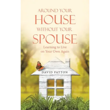 Around Your House Without Your Spouse: Learning to Live on Your Own Again