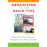 Organizing for Your Brain Type: Finding Your Own Solution to Managing Time, Paper, and Stuff